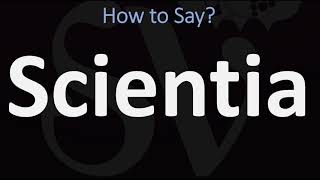 How to Pronounce Scientia CORRECTLY [upl. by Noll]