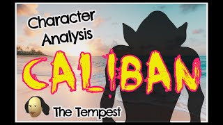 Caliban Character Analysis [upl. by Eessac]