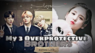 My 3 overprotective brothers maknae line series ep1 [upl. by Avir]