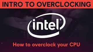 INTRODUCTION TO OVERCLOCKING How to overclock your Intel CPU [upl. by Lauber]