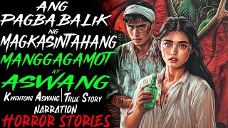 ANG PAGBABALIK NG MAGKASINTAHANG MANGGAGAMOT AT ASWANG  Kwentong Aswang  True Story [upl. by Sitoeht]