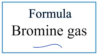 Write the Formula for Bromine gas [upl. by Donahue834]