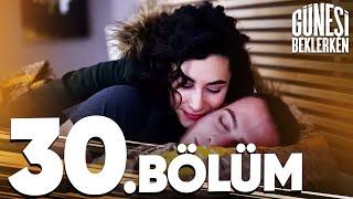 Güneşi Beklerken 30 Bölüm [upl. by Eimmot]